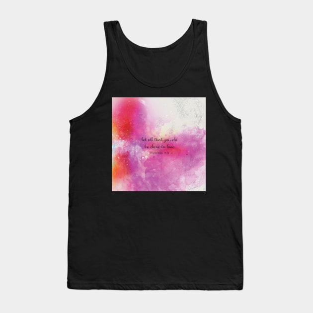 let all that you do be done in love, 1 Corinthians 16:54 Tank Top by StudioCitrine